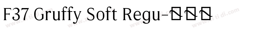 F37 Gruffy Soft Regu字体转换